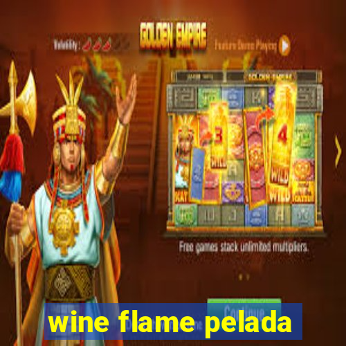 wine flame pelada